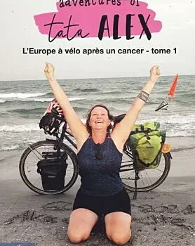Adventures of Tata Alex  - L'Europe à vélo après un cancer -Tome 1